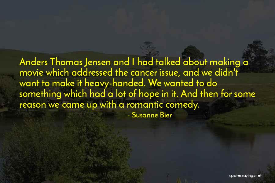 Having Hope With Cancer Quotes By Susanne Bier Having Hope With Cancer Quotes By Susanne Bier