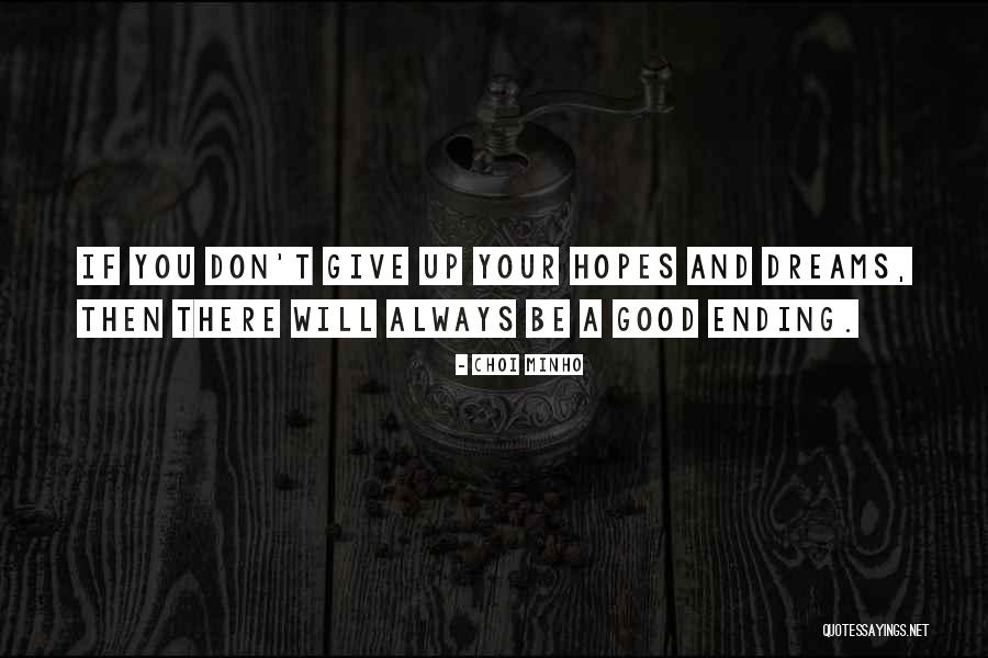 Having Hopes And Dreams Quotes By Choi Minho Having Hopes And Dreams Quotes By Choi Minho