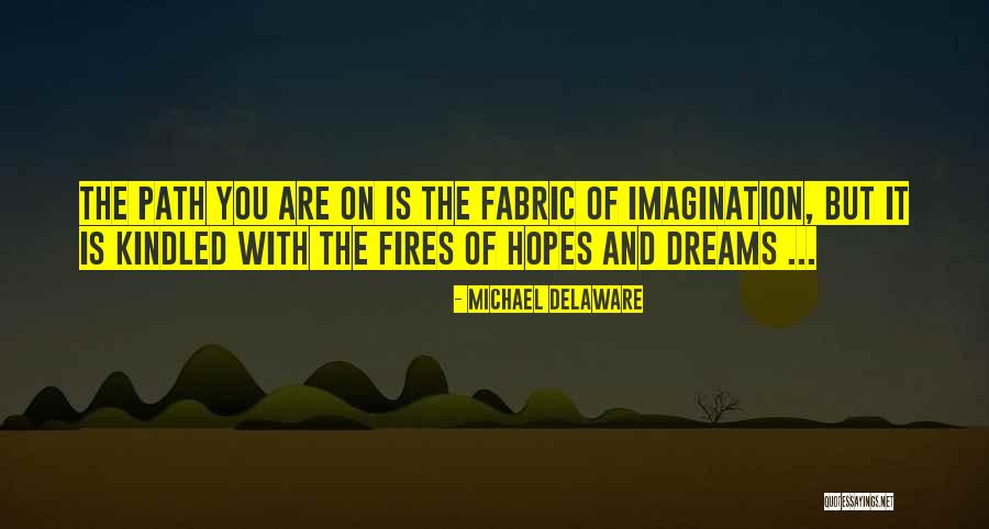 Having Hopes And Dreams Quotes By Michael Delaware Having Hopes And Dreams Quotes By Michael Delaware