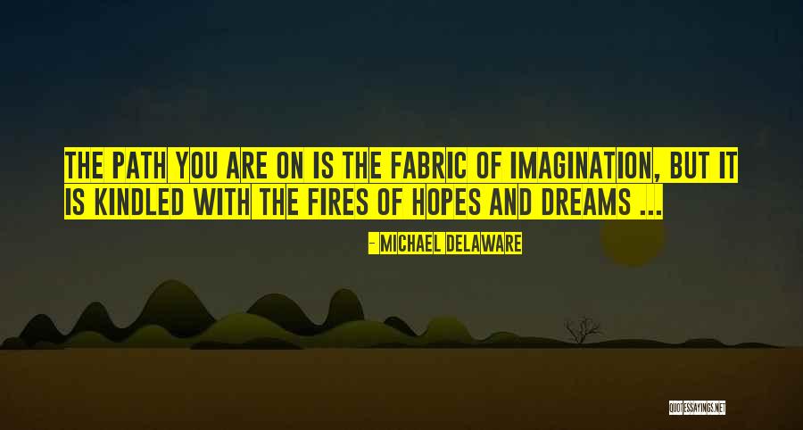 Having Hopes And Dreams Quotes By Michael Delaware