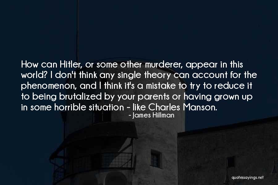Having Horrible Parents Quotes By James Hillman Having Horrible Parents Quotes By James Hillman