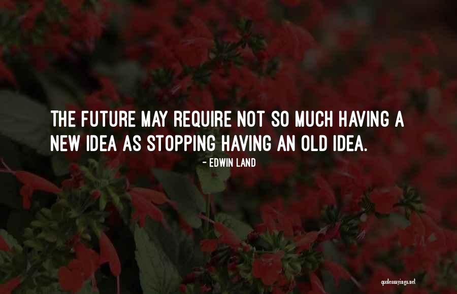 Having Ideas Quotes By Edwin Land Having Ideas Quotes By Edwin Land