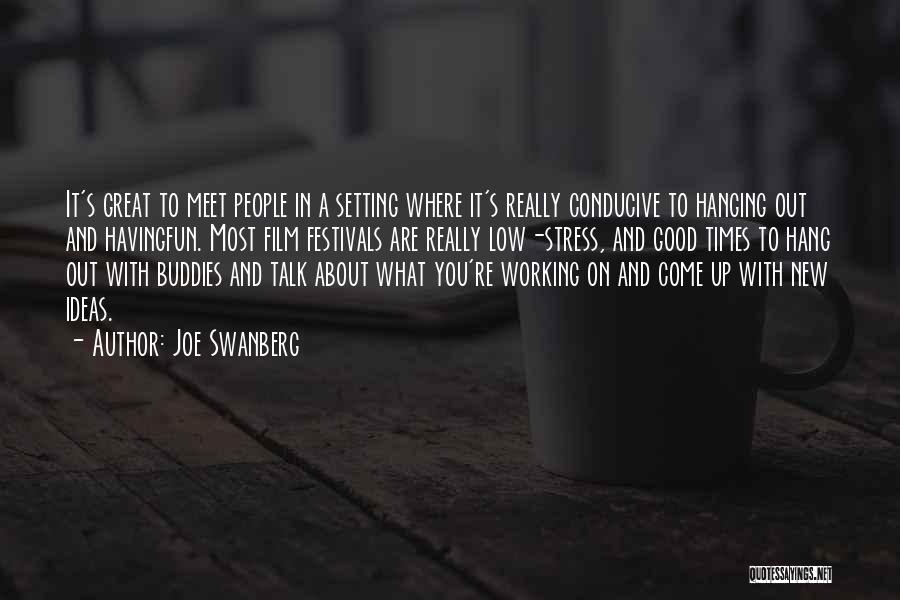 Having Ideas Quotes By Joe Swanberg