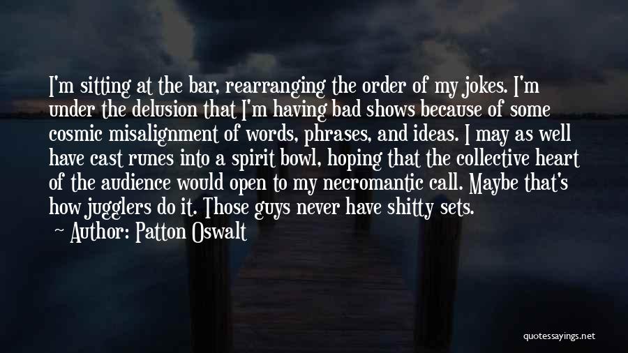 Having Ideas Quotes By Patton Oswalt