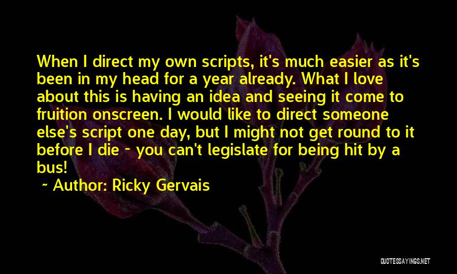 Having Ideas Quotes By Ricky Gervais