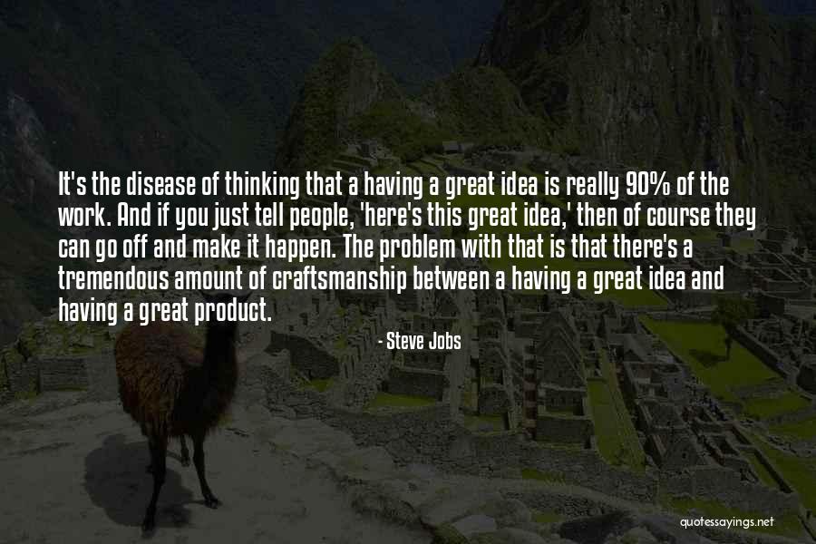 Having Ideas Quotes By Steve Jobs