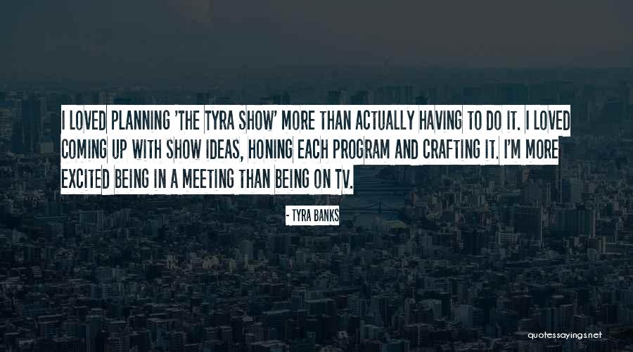 Having Ideas Quotes By Tyra Banks