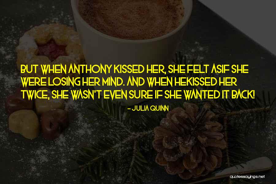 Having It All And Losing It Quotes By Julia Quinn Having It All And Losing It Quotes By Julia Quinn
