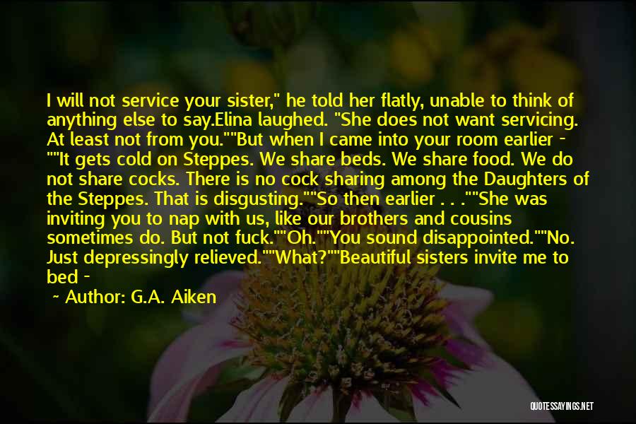 Having Little Sisters Quotes By G.A. Aiken