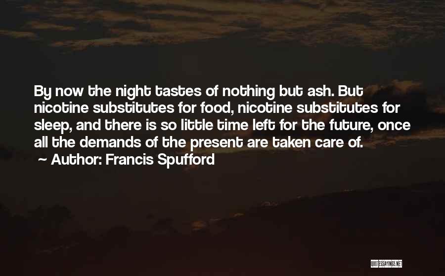 Having Little Time Left Quotes By Francis Spufford