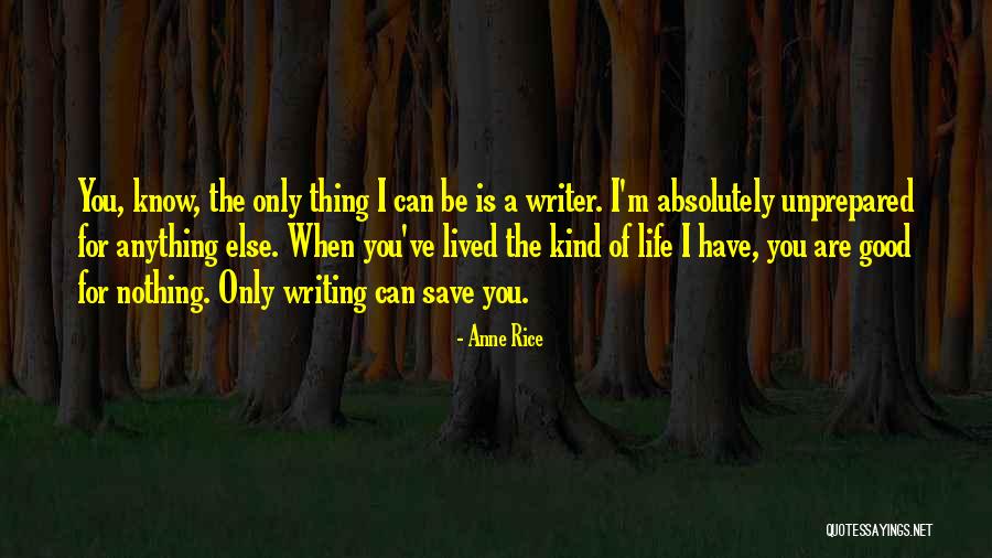 Having Lived A Good Life Quotes By Anne Rice Having Lived A Good Life Quotes By Anne Rice