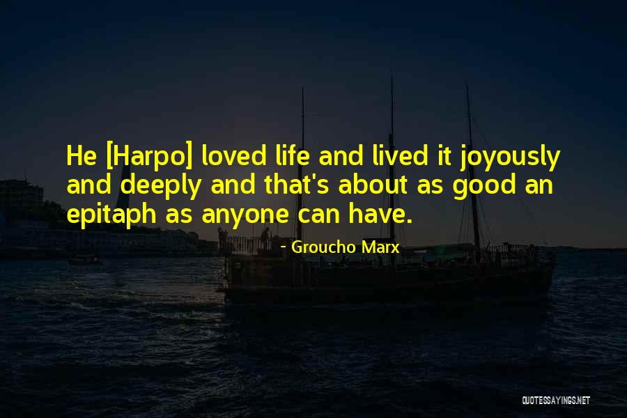 Having Lived A Good Life Quotes By Groucho Marx Having Lived A Good Life Quotes By Groucho Marx