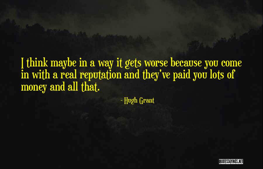 Having Lots Of Money Quotes By Hugh Grant Having Lots Of Money Quotes By Hugh Grant
