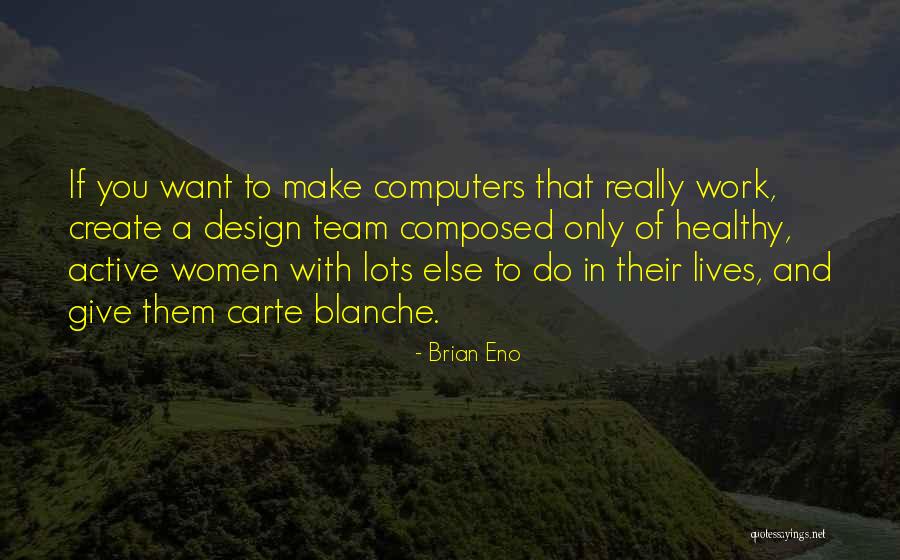 Having Lots Of Work Quotes By Brian Eno