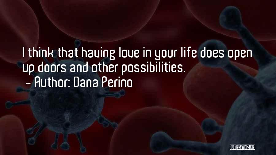 Having Love In Your Life Quotes By Dana Perino