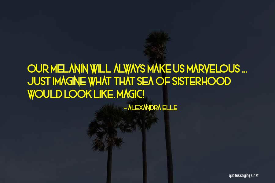Having Melanin Quotes By Alexandra Elle Having Melanin Quotes By Alexandra Elle