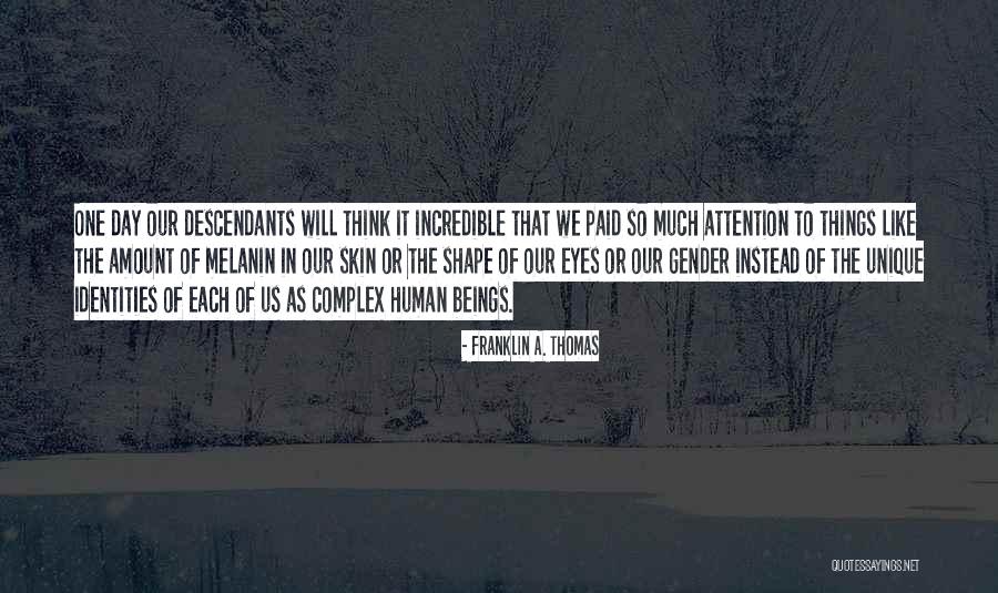 Having Melanin Quotes By Franklin A. Thomas Having Melanin Quotes By Franklin A. Thomas