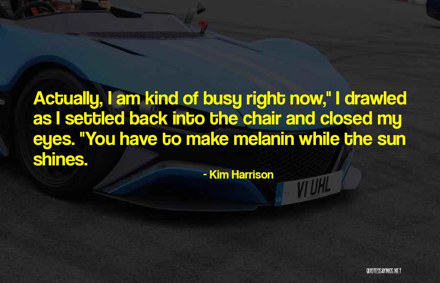 Having Melanin Quotes By Kim Harrison Having Melanin Quotes By Kim Harrison