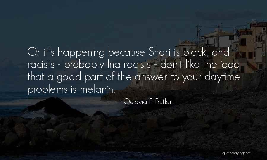 Having Melanin Quotes By Octavia E. Butler Having Melanin Quotes By Octavia E. Butler