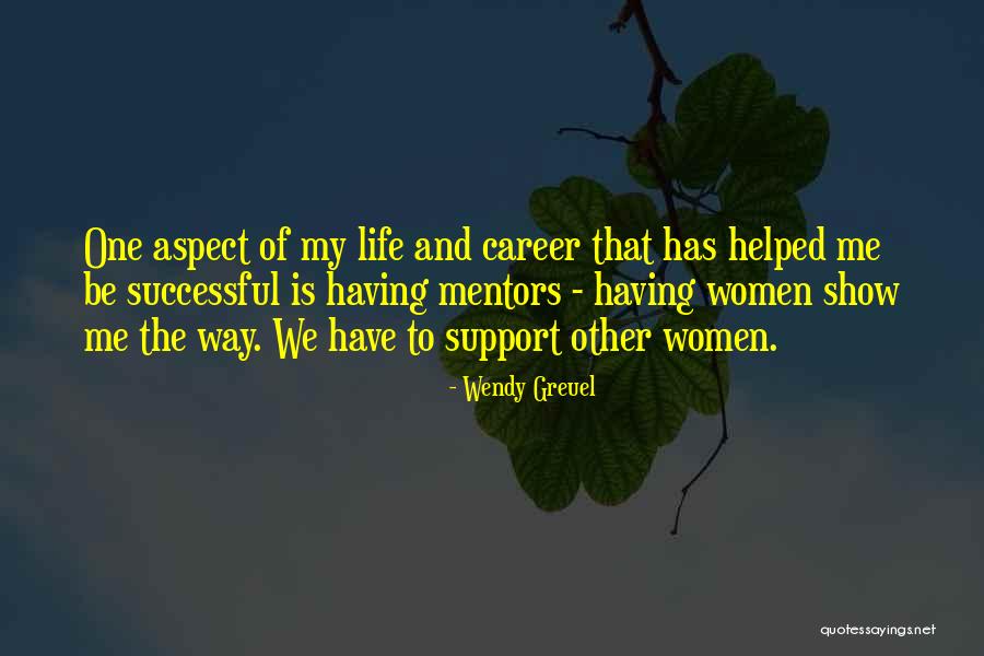 Having Mentors Quotes By Wendy Greuel Having Mentors Quotes By Wendy Greuel