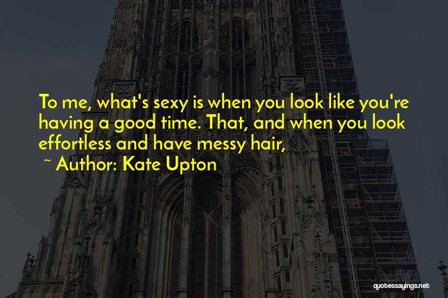 Having Messy Hair Quotes By Kate Upton