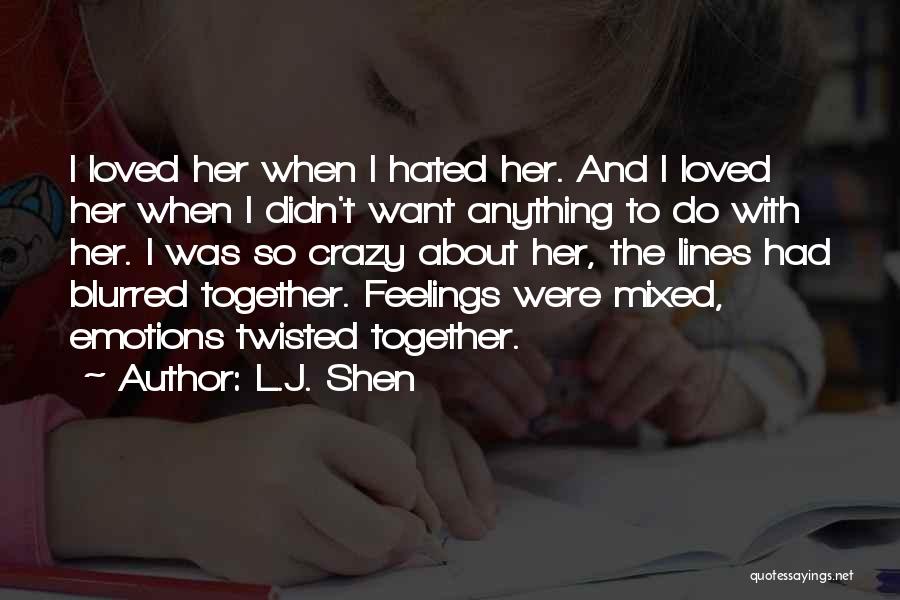 Having Mixed Emotions Quotes By L.J. Shen