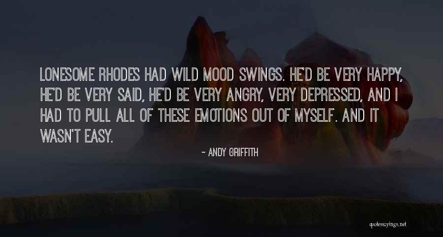 Having Mood Swings Quotes By Andy Griffith