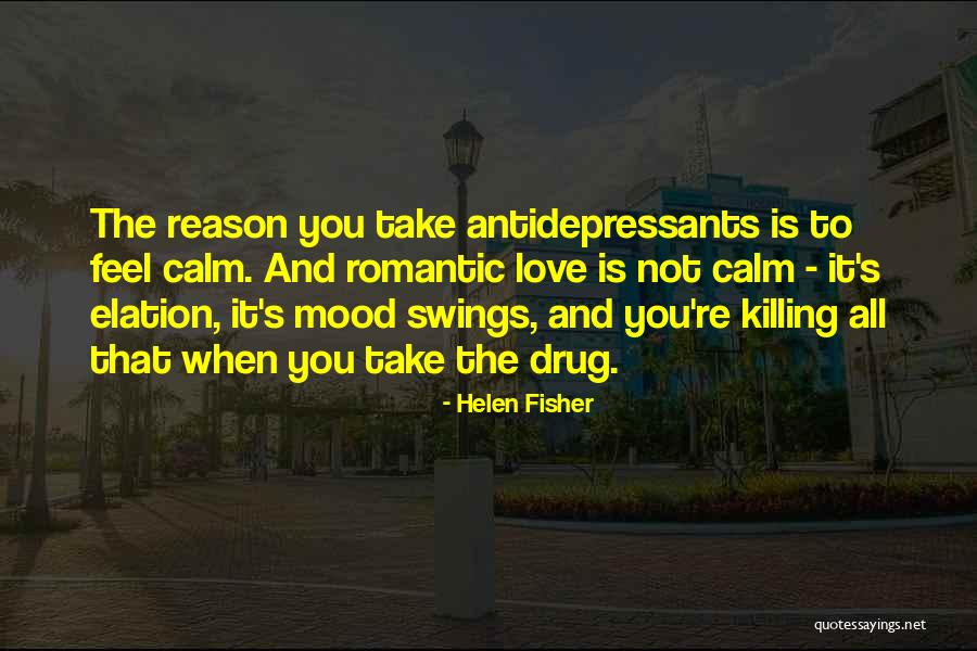 Having Mood Swings Quotes By Helen Fisher