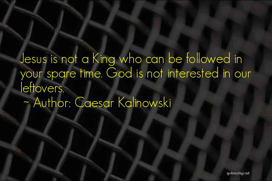 Having My Leftovers Quotes By Caesar Kalinowski