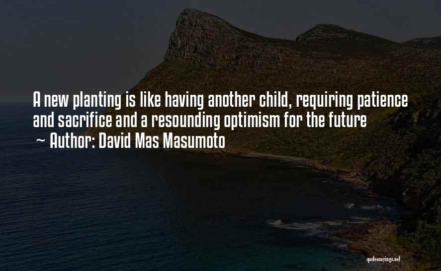 Having New Child Quotes By David Mas Masumoto