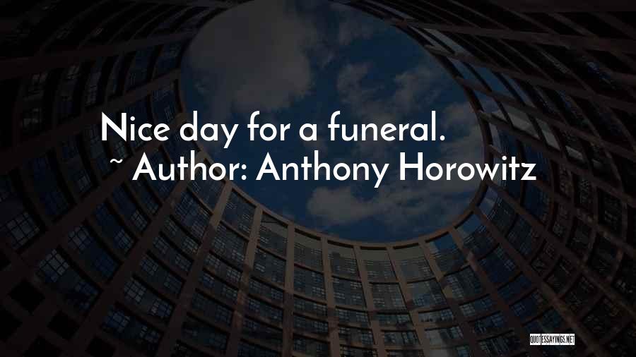 Having Nice Day Quotes By Anthony Horowitz