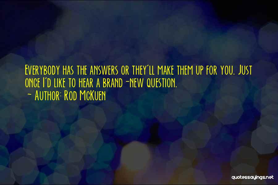 Having No Answers Quotes By Rod McKuen