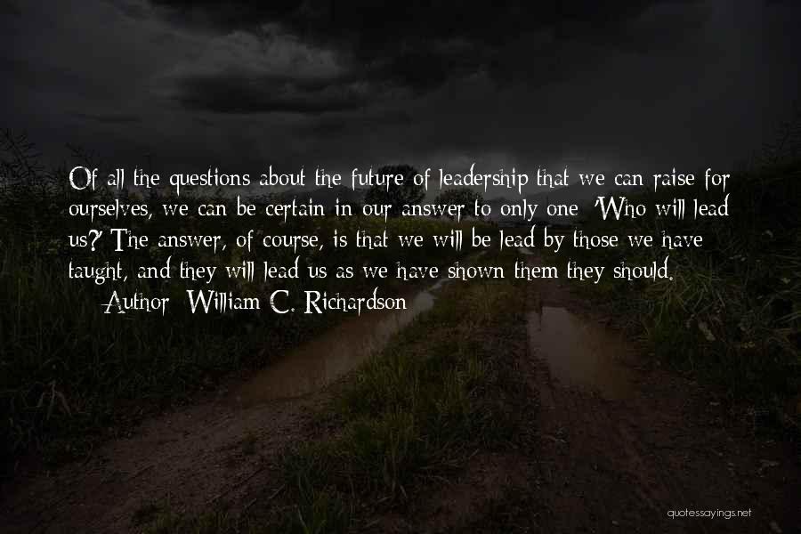 Having No Answers Quotes By William C. Richardson