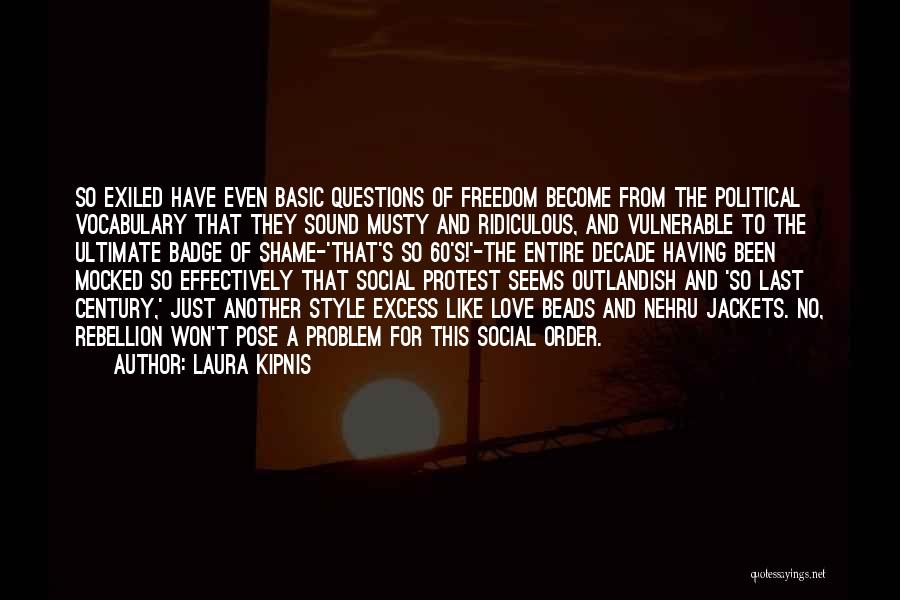 Having No Freedom Quotes By Laura Kipnis