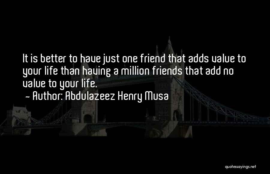 Having No Friends Quotes By Abdulazeez Henry Musa