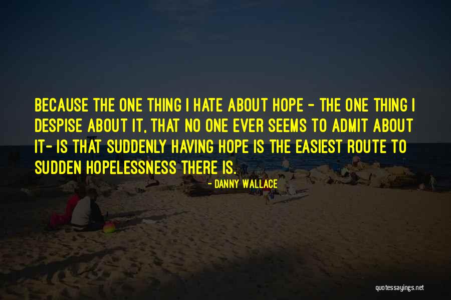 Having No Hope Quotes By Danny Wallace Having No Hope Quotes By Danny Wallace