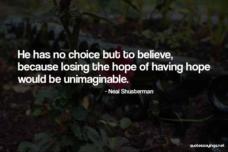Having No Hope Quotes By Neal Shusterman Having No Hope Quotes By Neal Shusterman