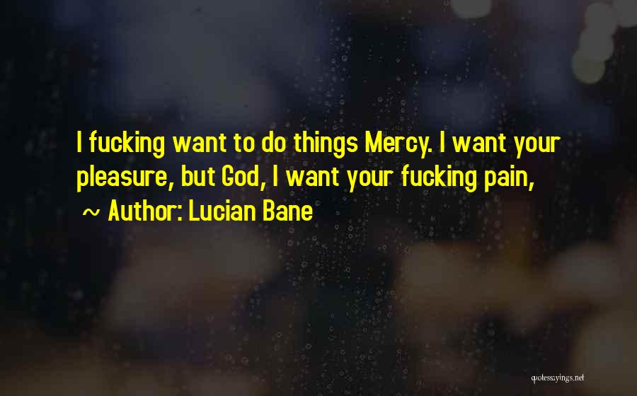 Having No Mercy Quotes By Lucian Bane