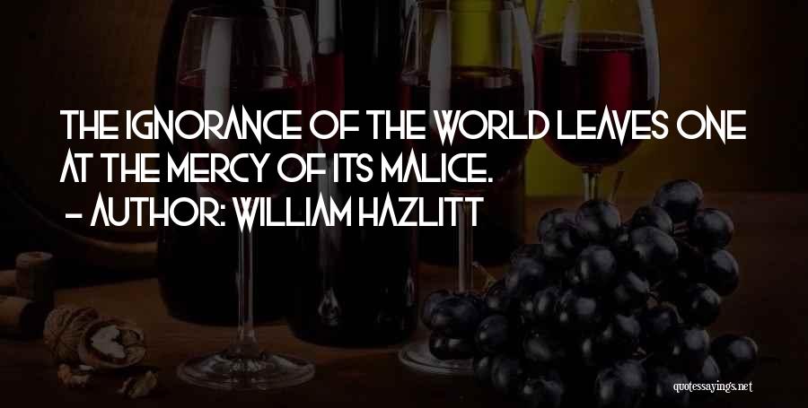 Having No Mercy Quotes By William Hazlitt