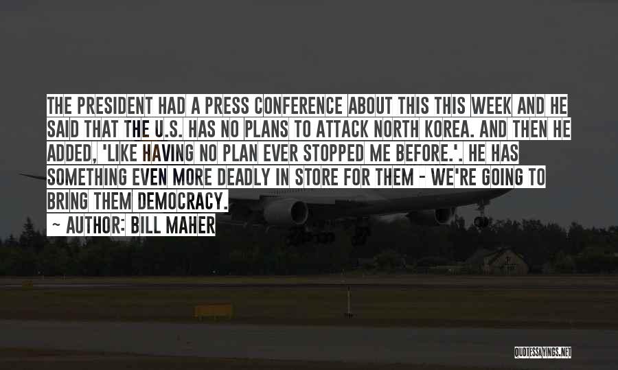 Having No Plans Quotes By Bill Maher