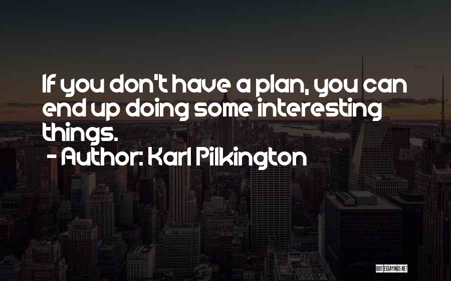 Having No Plans Quotes By Karl Pilkington