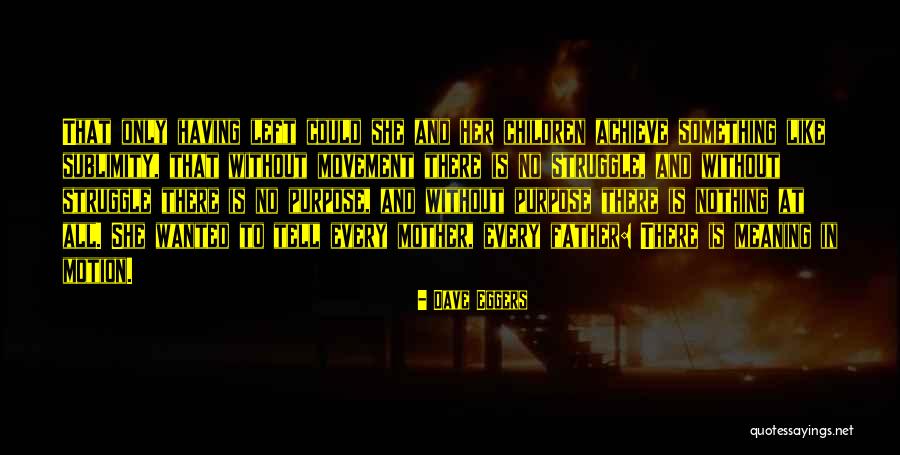 Having No Purpose Quotes By Dave Eggers Having No Purpose Quotes By Dave Eggers