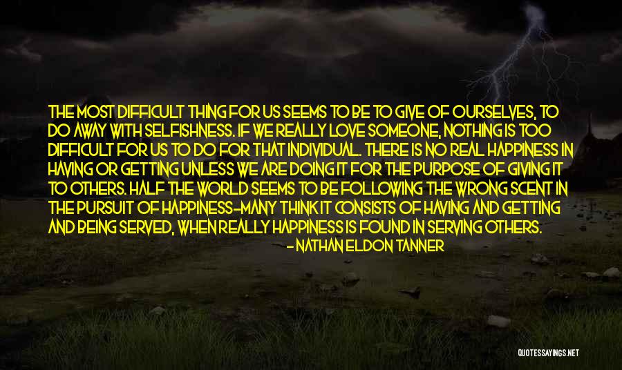Having No Purpose Quotes By Nathan Eldon Tanner Having No Purpose Quotes By Nathan Eldon Tanner
