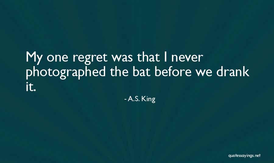 Having No Regrets Quotes By A.S. King Having No Regrets Quotes By A.S. King