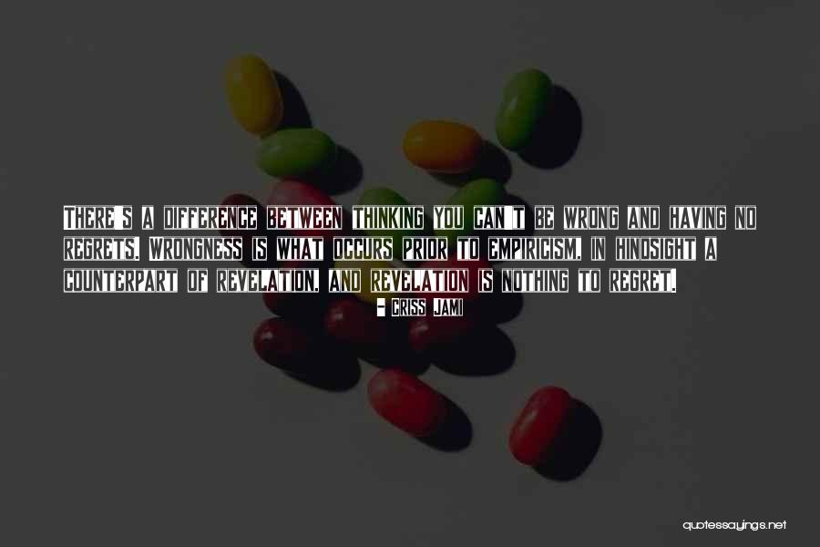 Having No Regrets Quotes By Criss Jami Having No Regrets Quotes By Criss Jami