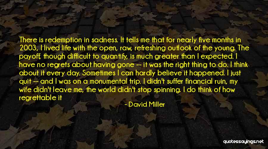 Having No Regrets Quotes By David Miller Having No Regrets Quotes By David Miller