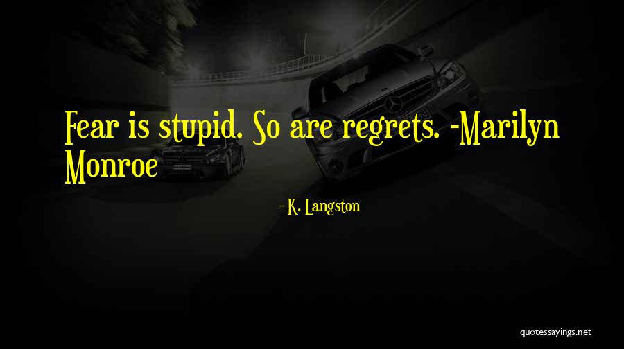 Having No Regrets Quotes By K. Langston Having No Regrets Quotes By K. Langston