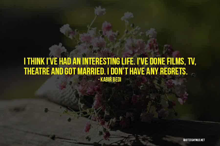 Having No Regrets Quotes By Kabir Bedi Having No Regrets Quotes By Kabir Bedi