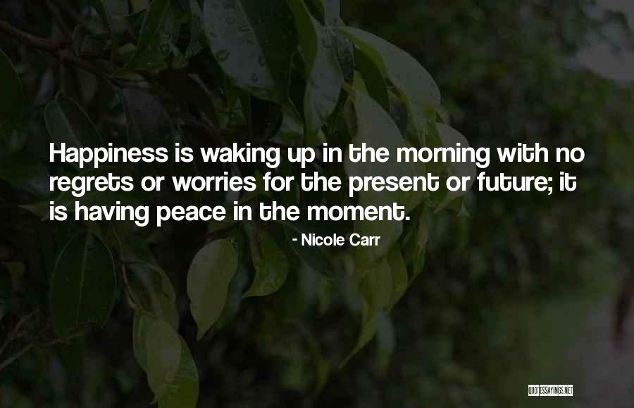 Having No Regrets Quotes By Nicole Carr Having No Regrets Quotes By Nicole Carr