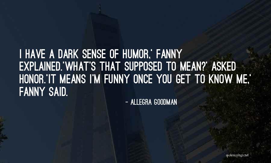 Having No Sense Of Humor Quotes By Allegra Goodman